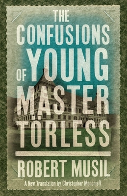 The Confusions of Young Master Törless by Musil, Robert