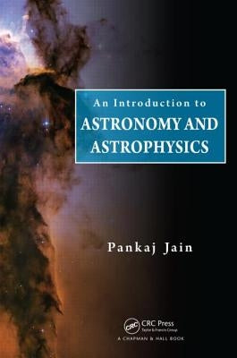 An Introduction to Astronomy and Astrophysics by Jain, Pankaj