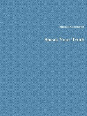 Speak Your Truth by Codrington, Michael