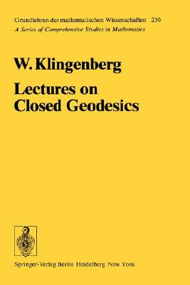 Lectures on Closed Geodesics by Klingenberg, W.