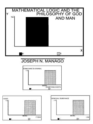 Mathematical Logic and the Philosophy of God and Man by Manago, Joseph N.