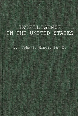 Intelligence in the United States: A Survey--With Conclusions for Manpower Utilization in Education and Employment by Miner, John B.