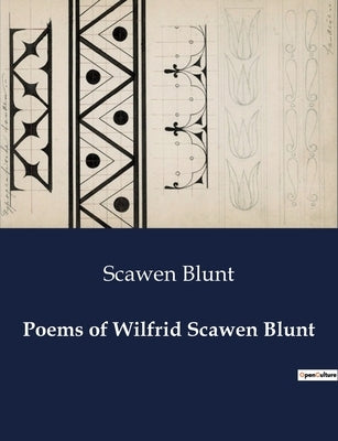 Poems of Wilfrid Scawen Blunt by Blunt, Scawen