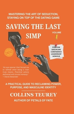 Saving the Last Simp: Mastering the Art of Seduction, Staying on Top of the Game by Odera, Collins T.