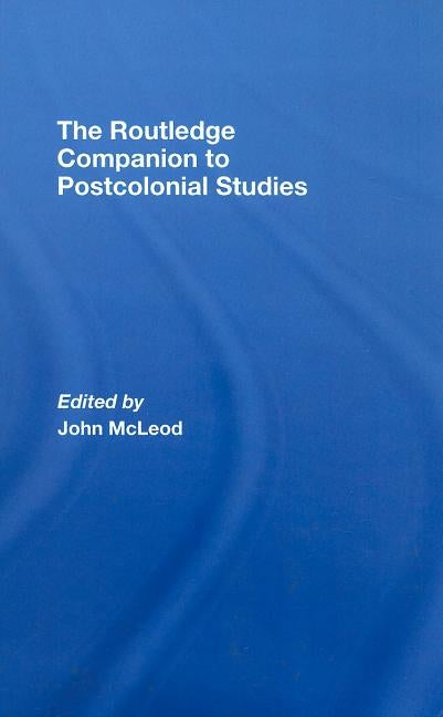 The Routledge Companion To Postcolonial Studies by McLeod, John