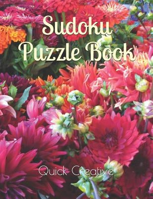 Sudoku Puzzle Book: Floral Edition featuring 300 Sudoku Puzzles and Answers by Creative, Quick