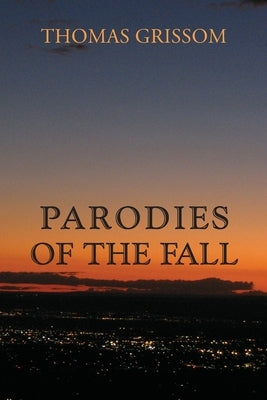 Parodies of the Fall by Grissom, Thomas