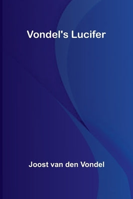 Vondel's Lucifer by Joost Van Den Vondel
