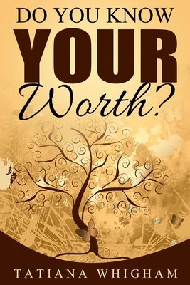 Do You Know Your Worth? by Whigham, Tatiana