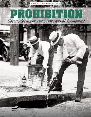 Prohibition: Social Movement and Controversial Amendment by Stoltman, Joan
