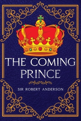 The Coming Prince: Annotated by Anderson, Robert