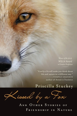 Kissed by a Fox: And Other Stories of Friendship in Nature by Stuckey, Priscilla