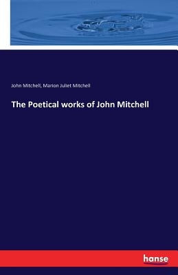 The Poetical works of John Mitchell by Mitchell, John