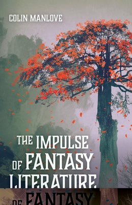 The Impulse of Fantasy Literature by Manlove, Colin N.