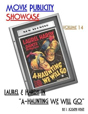 Movie Publicity Showcase Volume 14: Laurel and Hardy in "A-Haunting We Will Go" by Hyatt, I. Joseph