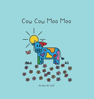Cow Cow Moo Moo by de Wolf, Annika