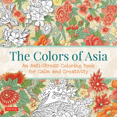 The Colors of Asia: An Anti-Stress Coloring Book for Calm and Creativity by Tuttle Studio
