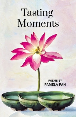 Tasting Moments by Pan, Pamela