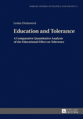 Education and Tolerance: A Comparative Quantitative Analysis of the Educational Effect on Tolerance by Markowski, Radoslaw