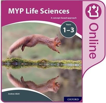 Myp Life Sciences: A Concept Based Approach: Online Student Book by Allott, Andrew