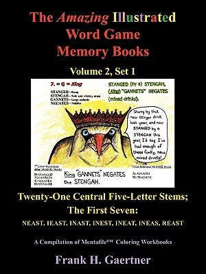The Amazing Illustrated Word Game Memory Books, Vol. 2, Set 1: Twenty-One Central Five-Letter-Stems; The First Seven: NEAST, IEAST, INAST, INEST, INEA by Gaertner, Frank H.