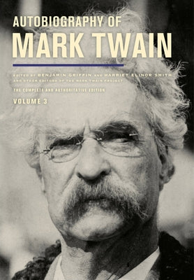 Autobiography of Mark Twain, Volume 3: The Complete and Authoritative Edition Volume 12 by Smith, Harriet E.