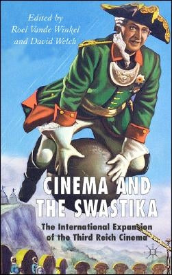 Cinema and the Swastika: The International Expansion of Third Reich Cinema by Loparo, Kenneth A.