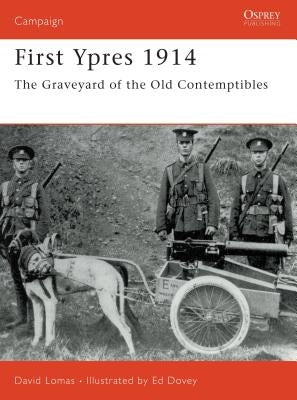 First Ypres 1914: The Graveyard of the Old Contemptibles by Lomas, David