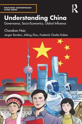 Understanding China: Governance, Socio-Economics, Global Influence by Nair, Chandran