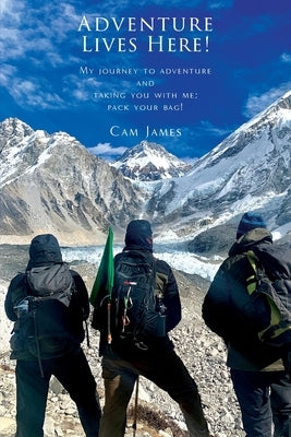 Adventure Lives Here! by James, Cam