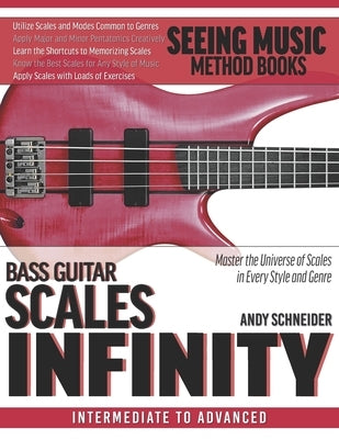 Bass Guitar Scales Infinity: Master the Universe of Scales In Every Style and Genre by Schneider, Andy