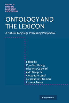 Ontology and the Lexicon: A Natural Language Processing Perspective by Huang, Chu-Ren
