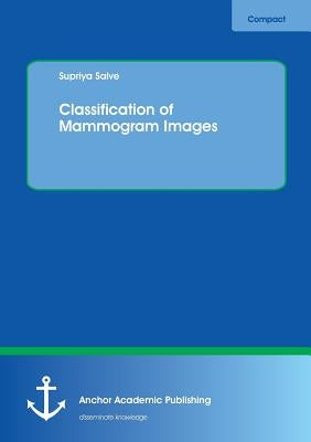 Classification of Mammogram Images by Salve, Supriya