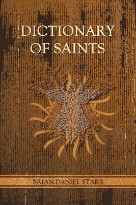 Dictionary of Saints by Starr, Brian Daniel