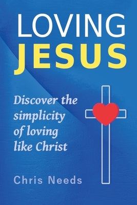 Loving Jesus by Needs, Chris