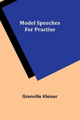 Model Speeches for Practise by Kleiser, Grenville