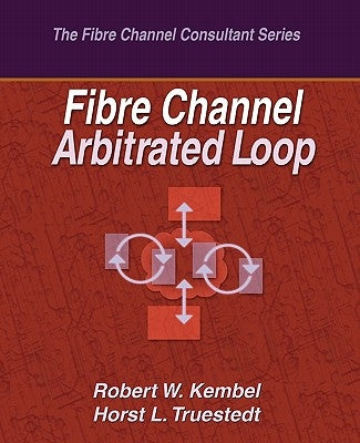 Fibre Channel Arbitrated Loop by Truestedt, Horst L.
