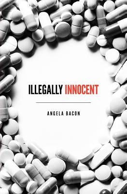Illegally Innocent by Bacon, Angela