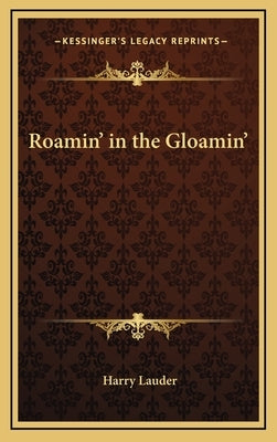 Roamin' in the Gloamin' by Lauder, Harry