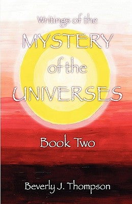 Mystery of the Universes, Book Two by Thompson, Beverly J.