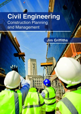 Civil Engineering: Construction Planning and Management by Griffiths, Jim