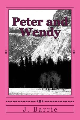 Peter and Wendy by Barrie, James Matthew