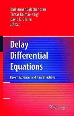Delay Differential Equations: Recent Advances and New Directions by Balachandran, Balakumar