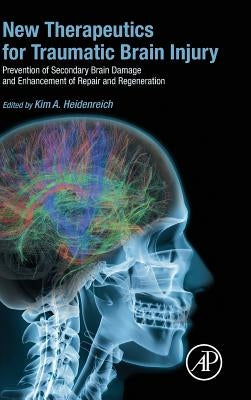 New Therapeutics for Traumatic Brain Injury: Prevention of Secondary Brain Damage and Enhancement of Repair and Regeneration by Heidenreich, Kim