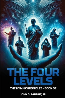 The Four Levels: A World In Balance by Parfait, John D., Jr.