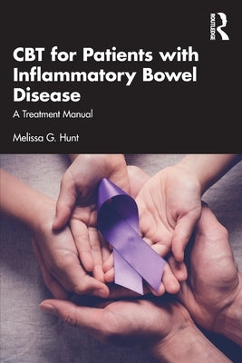 CBT for Patients with Inflammatory Bowel Disease: A Treatment Manual by Hunt, Melissa G.