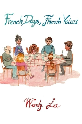French Days, French Voices by Lee, Wendy