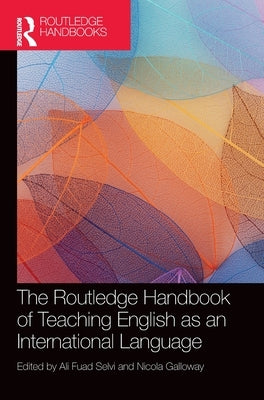 The Routledge Handbook of Teaching English as an International Language by Selvi, Ali Fuad