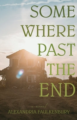 Somewhere Past The End by Faulkenbury, Alexandria