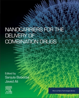Nanocarriers for the Delivery of Combination Drugs by Baboota, Sanjula